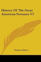History of the Great American Fortunes V2