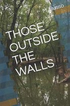 Those Outside the Walls