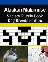 Alaskan Malamute Variety Puzzle Book Dog Breeds Edition