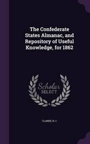 The Confederate States Almanac, and Repository of Useful Knowledge, for 1862