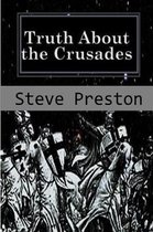 Truth About the Crusades