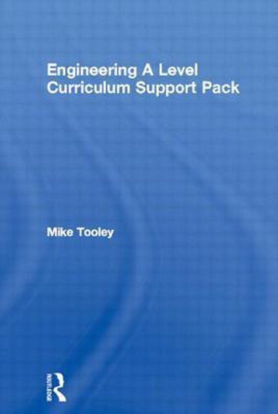 Engineering A Level Curriculum Support Pack, Mike Tooley ...
