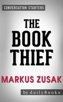 The Book Thief: A Novel by Markus Zusak Conversation Starters