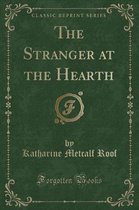 The Stranger at the Hearth (Classic Reprint)