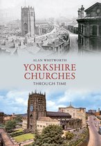 Through Time - Yorkshire Churches Through Time