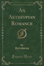 An Aethiopian Romance (Classic Reprint)