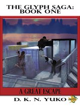 The Glyph Saga Book One: A Great Escape
