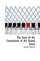 The Story of the Constitution of the United States