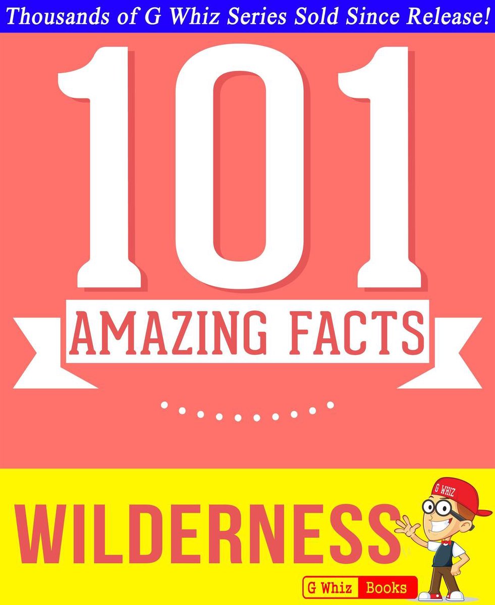 GWhizBooks.com - Wilderness - 101 Amazing Facts You Didn't Know