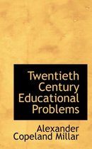 Twentieth Century Educational Problems