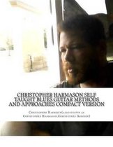 Christopher Harmason Self Taught Blues Guitar Methods and Approaches Compact Version