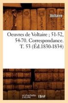 Litterature- Oeuvres de Voltaire 51-52, 54-70. Correspondance. T. 53 (�d.1830-1834)