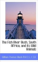 The Fish River Bush, South Africa, and Its Wild Animals