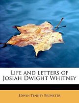 Life and Letters of Josiah Dwight Whitney