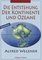 Die Entstehung der Kontinente und Ozeane - Alfred Wegener