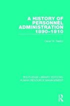 Routledge Library Editions: Human Resource Management-A History of Personnel Administration 1890-1910