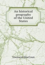 An historical geography of the United States