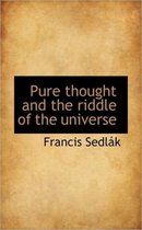 Pure Thought and the Riddle of the Universe