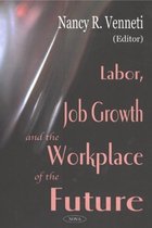 Labor, Job Growth & the Workplace of the Future
