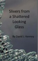 Slivers from a Shattered Looking Glass