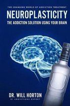 Neuroplasticity, The Changing World Of Addiction Treatment