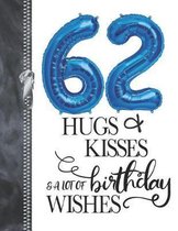 62 Hugs & Kisses & A Lot Of Birthday Wishes
