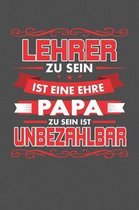 Lehrer Zu Sein Ist Eine Ehre - Papa Zu Sein Ist Unbezahlbar