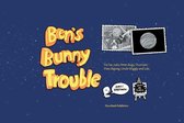 Ben's Bunny Trouble