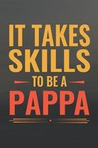 It Takes Skills To Be Pappa