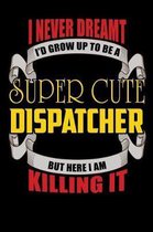 I Never Dreamt I'd Grow Up To Be A Super Cute Dispatcher But Here I Am Killing It