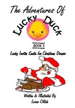 Adventures With Lucky Duck Book Two: Lucky Invites Santa for Christmas Dinner