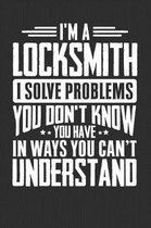 I'm A Locksmith I Solve Problems You Didn't Even Know You Have In Ways You Can't Understand