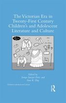 Children's Literature and Culture - The Victorian Era in Twenty-First Century Children’s and Adolescent Literature and Culture