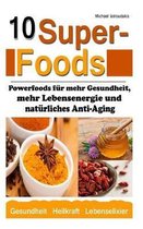 10 Superfoods: (Argan-Öl / Kurkuma / Baobab Affenbrotbaum / Chia Samen und mehr / WISSEN KOMPAKT)