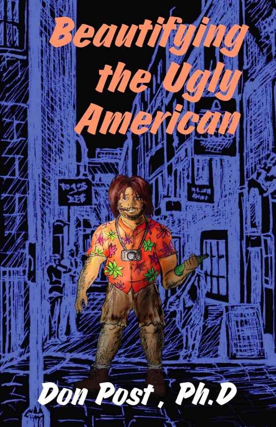 Beautifying the Ugly American: How to Understand the Cultura ... - cover