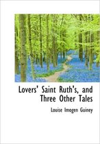 Lovers' Saint Ruth's, and Three Other Tales