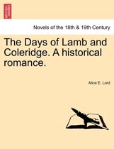 The Days of Lamb and Coleridge. a Historical Romance.
