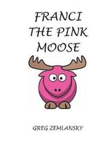 Franci the Pink Moose