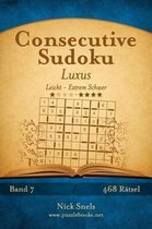 Consecutive Sudoku Luxus - Leicht bis Extrem Schwer - Band 7 - 468 Ratsel