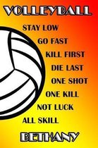 Volleyball Stay Low Go Fast Kill First Die Last One Shot One Kill Not Luck All Skill Bethany