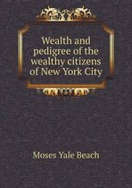 Wealth and pedigree of the wealthy citizens of New York City