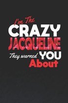I'm The Crazy Jacqueline They Warned You About