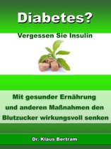 Diabetes? - Vergessen Sie Insulin