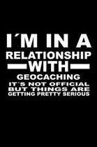 I'm In A Relationship with GEOCACHING It's not Official But Things Are Getting Pretty Serious