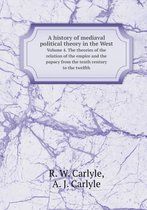 A history of mediaval political theory in the West Volume 4. The theories of the relation of the empire and the papacy from the tenth century to the twelfth
