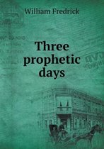 Three prophetic days