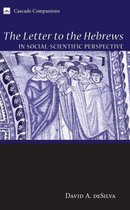 The Letter to the Hebrews in Social-Scientific Perspective