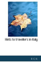Hints to Travellers in Italy