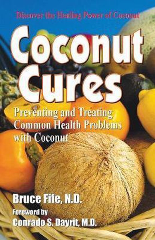 Coconut Cures, Bruce Fife 9781936709151 Boeken bol