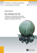 Études Luxembourgeoises / Luxemburg-Studien- Les Réseaux Du Fer